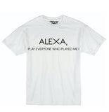 Alexa, Play Everyone That Played Me! Mens T-shirt