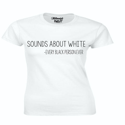 Pro Black Edition "Sounds About White" Ladies T-Shirt