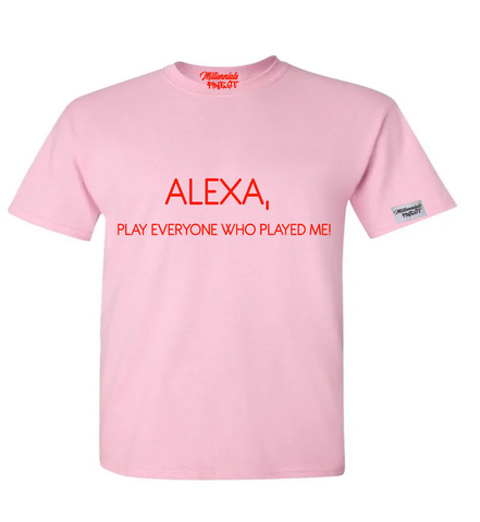 Limited Edition Valentines Day Alexa, Play Everyone That Played Me! Pink Unisex T-shirt